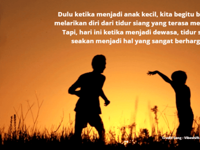 Menjadi Dewasa, dan Tidur Siang Yang Jadi&nbsp;Berharga